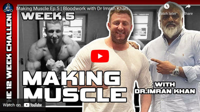 Making Muscle Ep.5 | Bloodwork with Dr Imran Khan